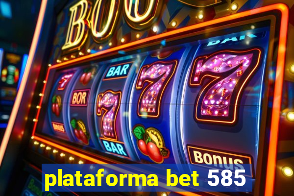 plataforma bet 585